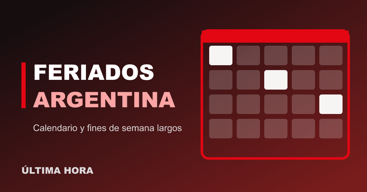 Feriados 2026 en Argentina: calendario completo, próximo feriado y fines de semana largos